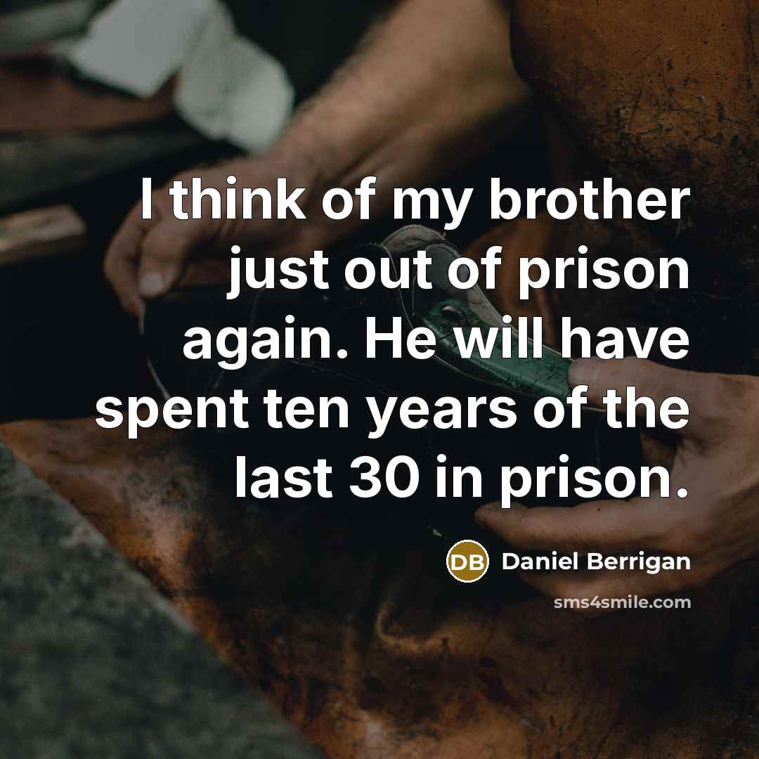 “I think of my brother just out of prison again.…” quote by Daniel Berrigan