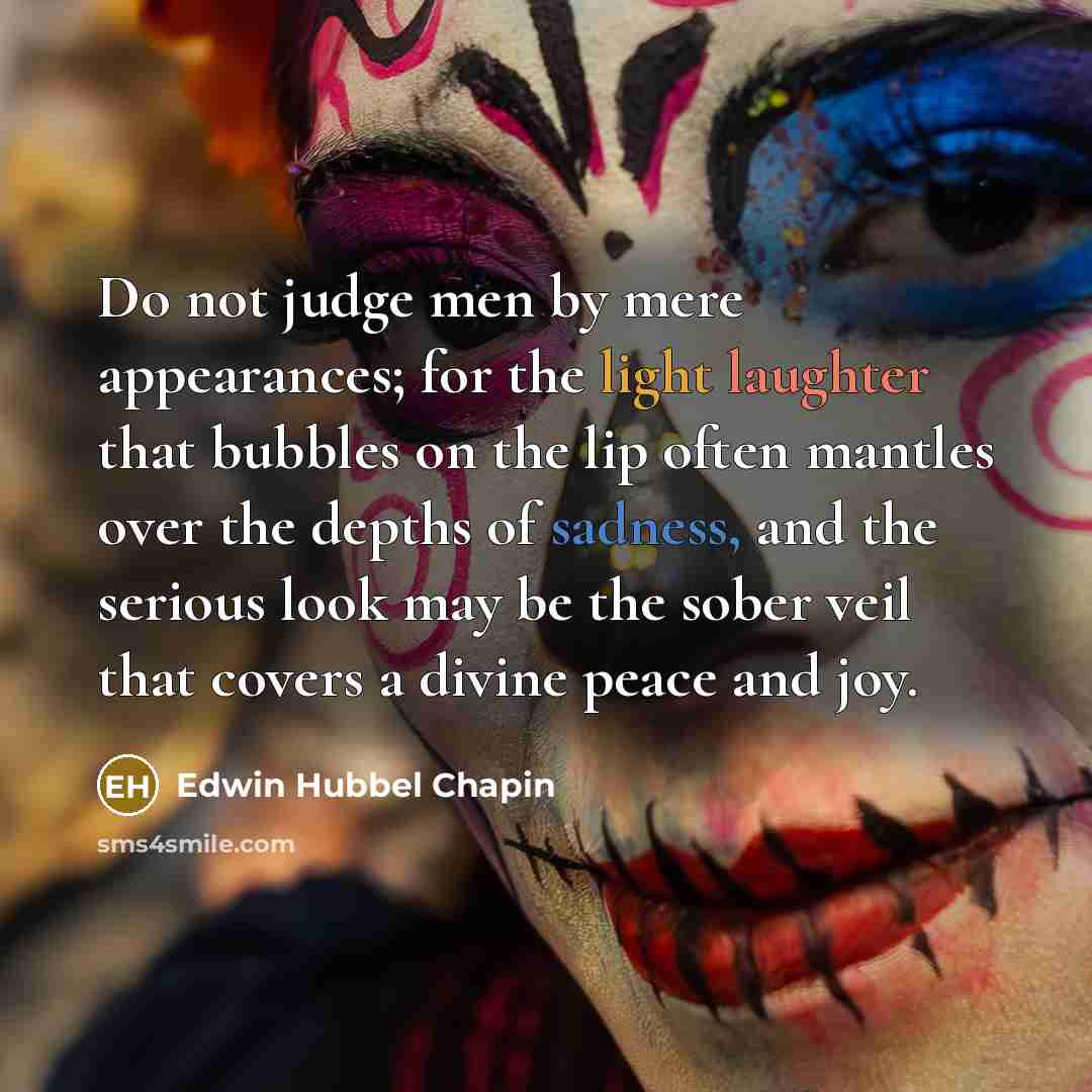 “Do not judge men by mere appearances; for the light…” quote by Edwin Hubbel Chapin