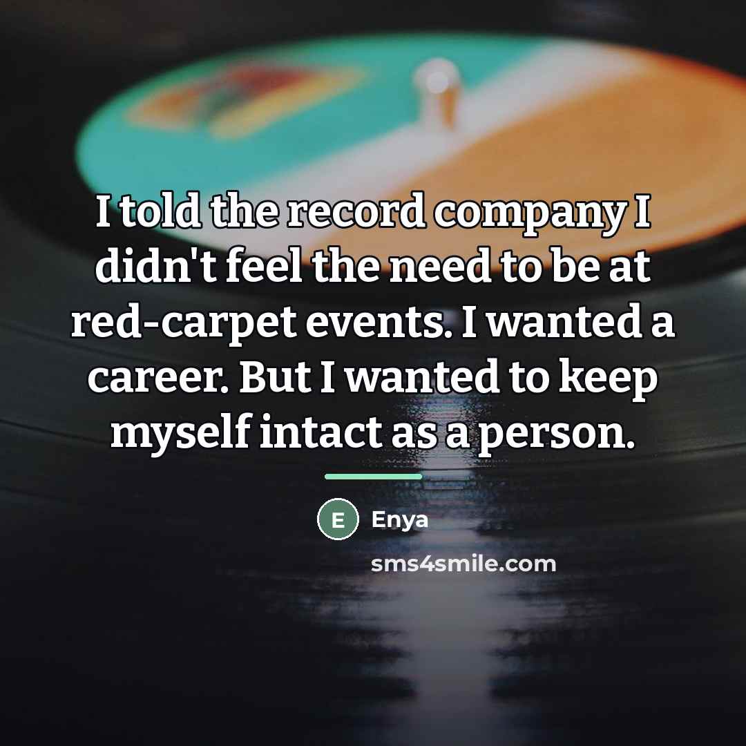 “I told the record company I didn't feel the need…” quote by Enya