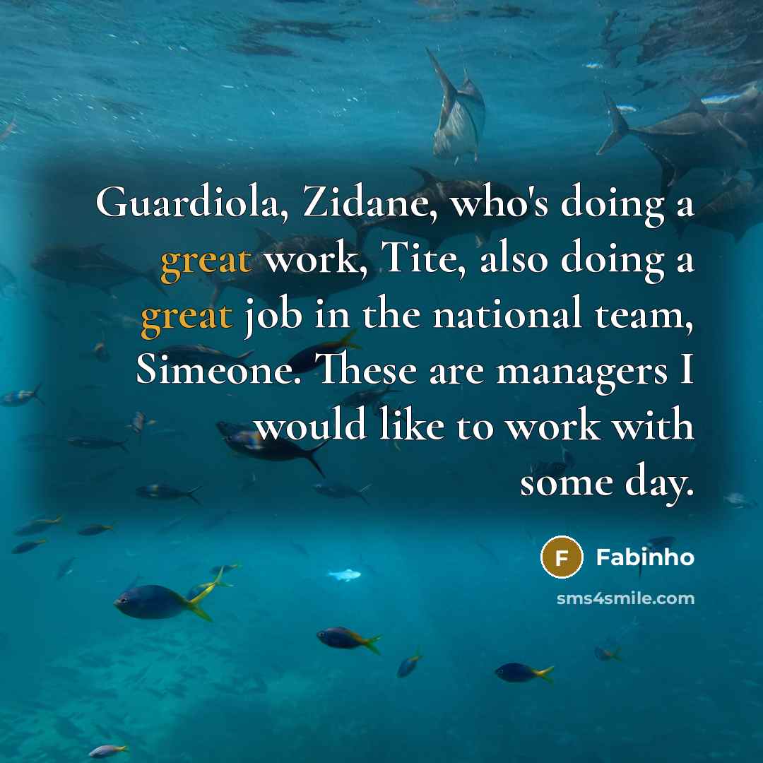 “Guardiola, Zidane, who's doing a great work, Tite, also doing…” quote by Fabinho