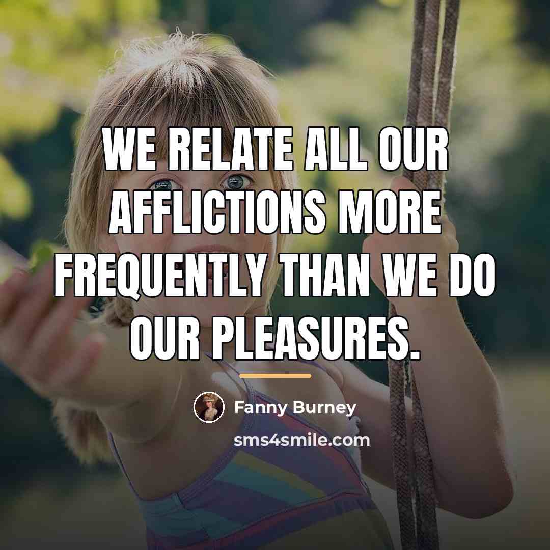 “We relate all our afflictions more frequently than we do…” quote by Fanny Burney