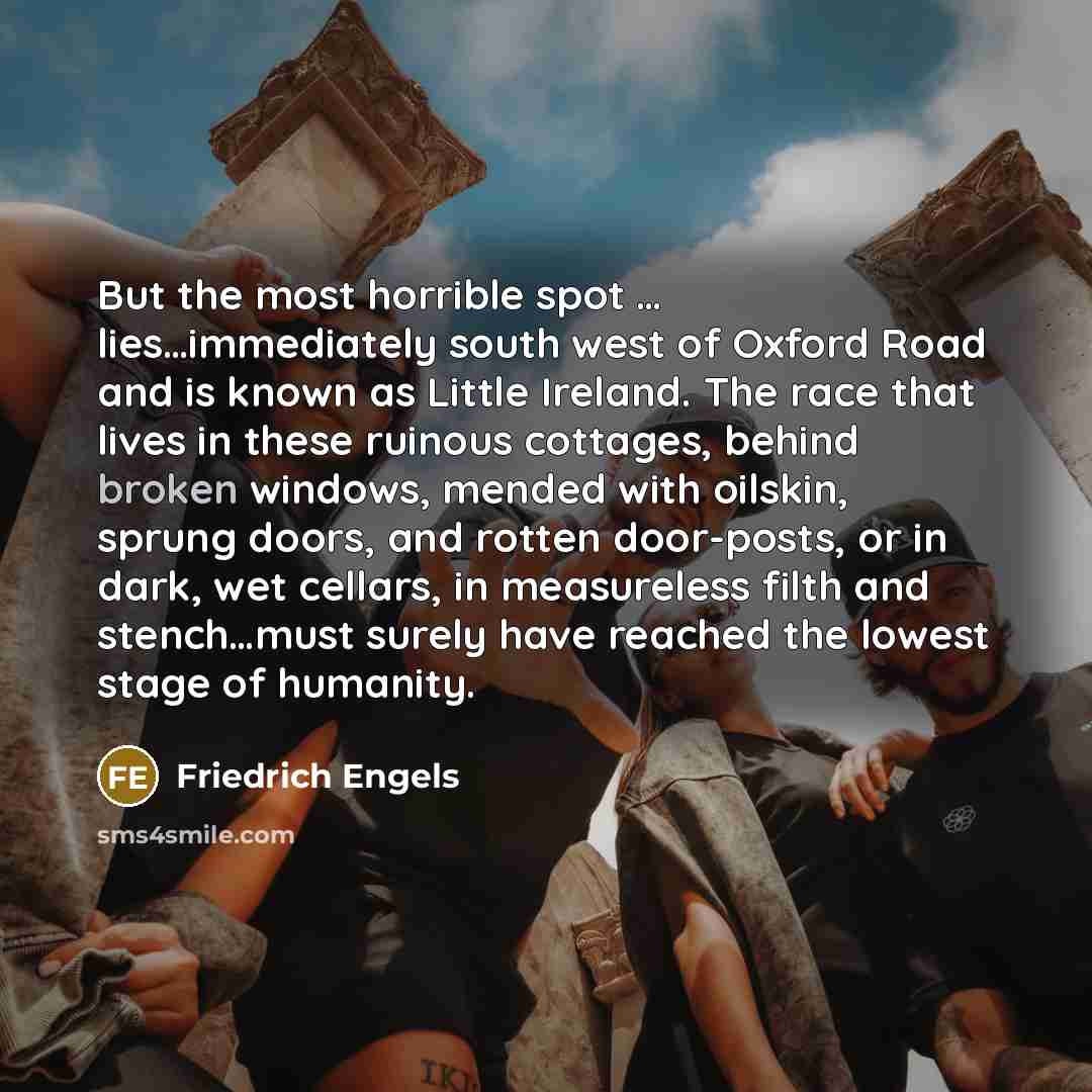 “But the most horrible spot .... lies....immediately south west of…” quote by Friedrich Engels