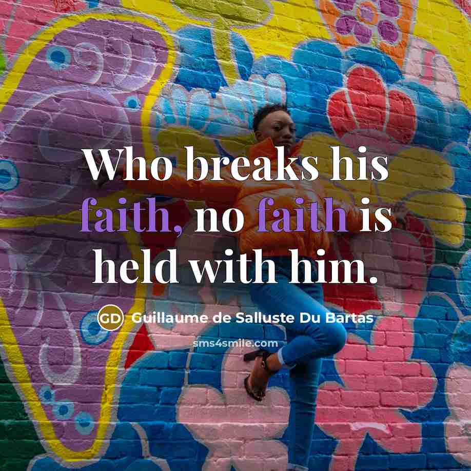 “Who breaks his faith, no faith is held with him.…” quote by Guillaume de Salluste Du Bartas