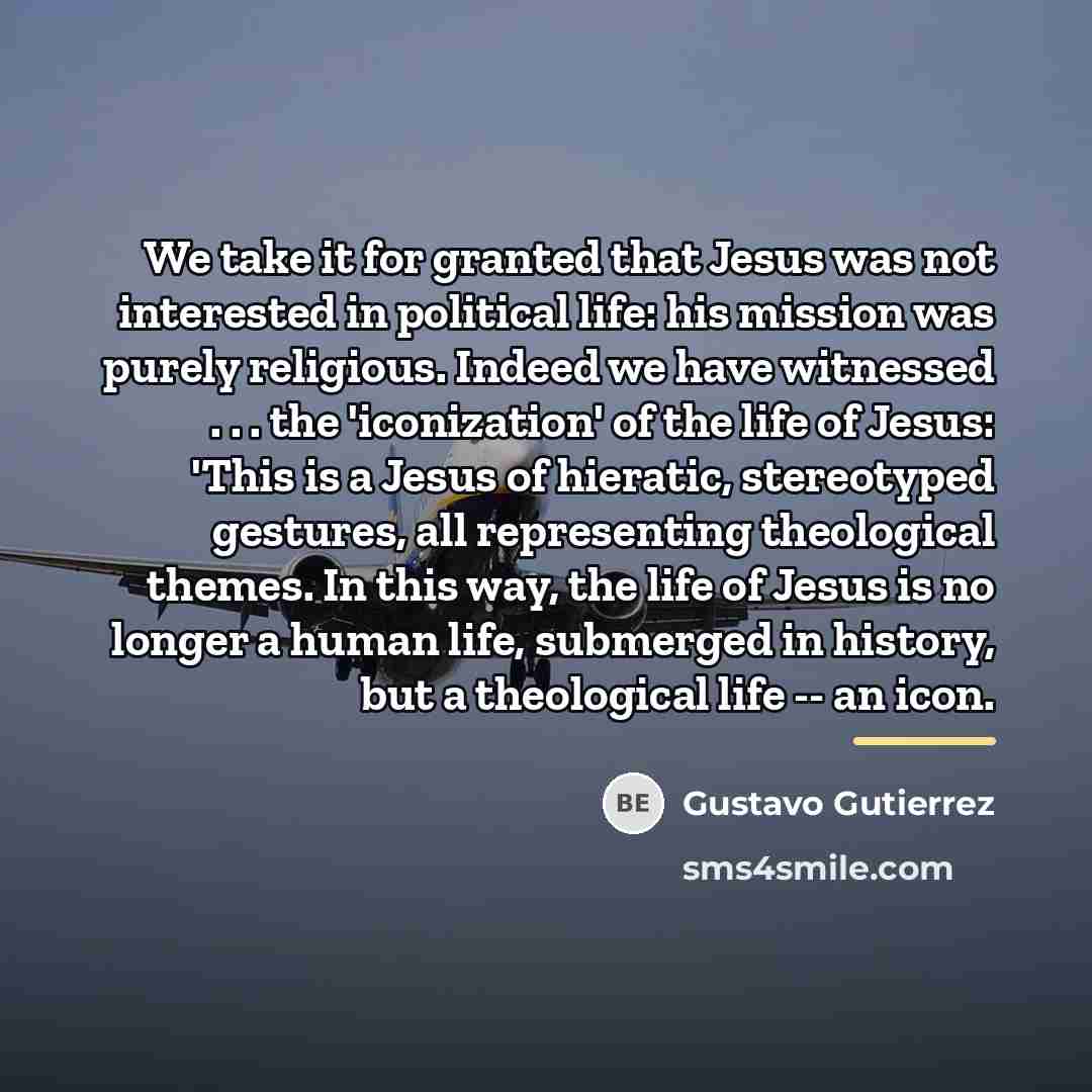 “We take it for granted that Jesus was not interested…” quote by Gustavo Gutiérrez
