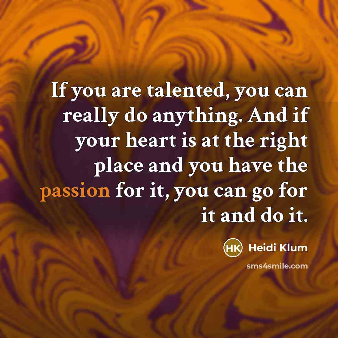 “If you are talented, you can really do anything. And…” quote by Heidi Klum
