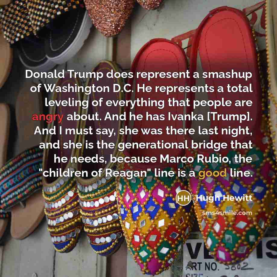 “Donald Trump does represent a smashup of Washington D.C. He…” quote by Hugh Hewitt