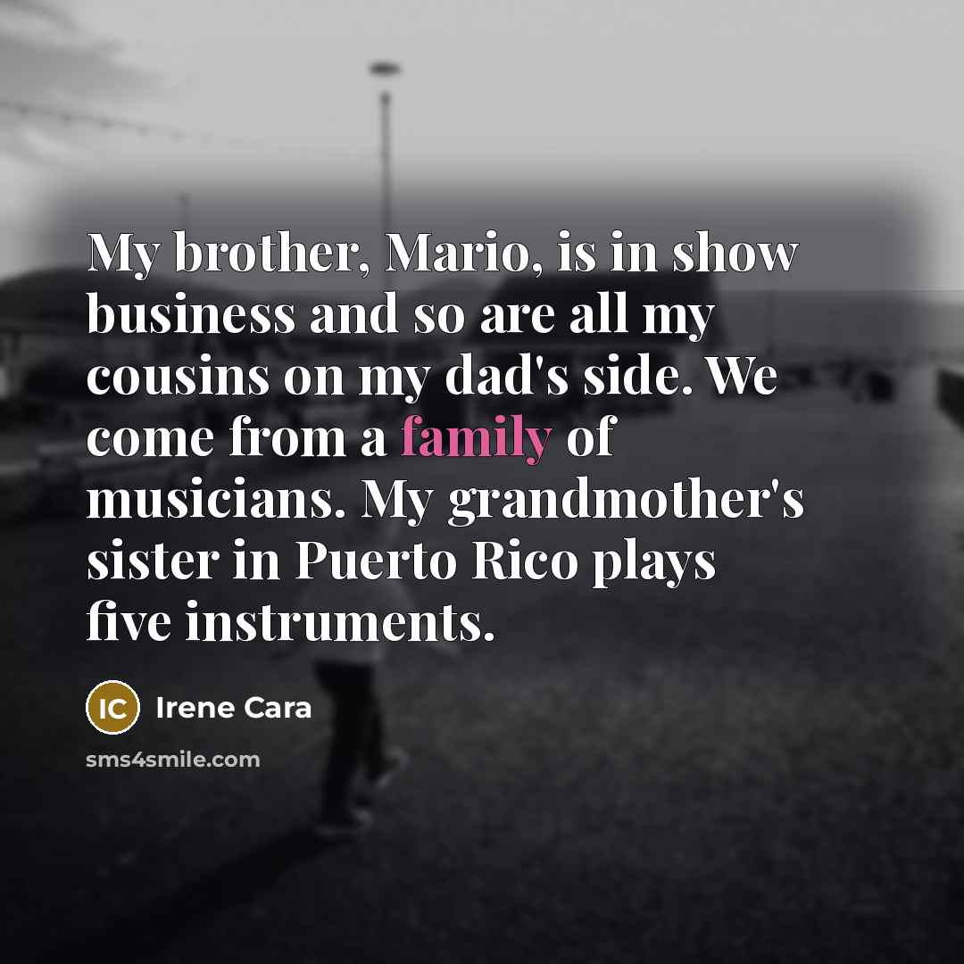 “My brother, Mario, is in show business and so are…” quote by Irene Cara