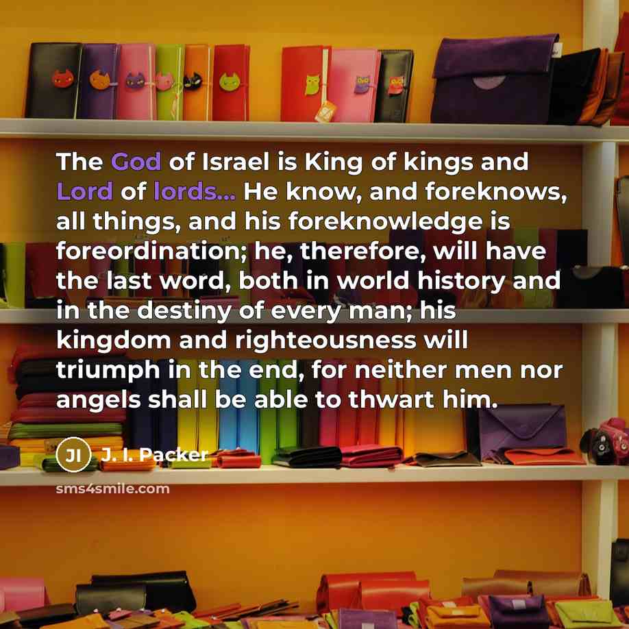“The God of Israel is King of kings and Lord…” quote by J. I. Packer