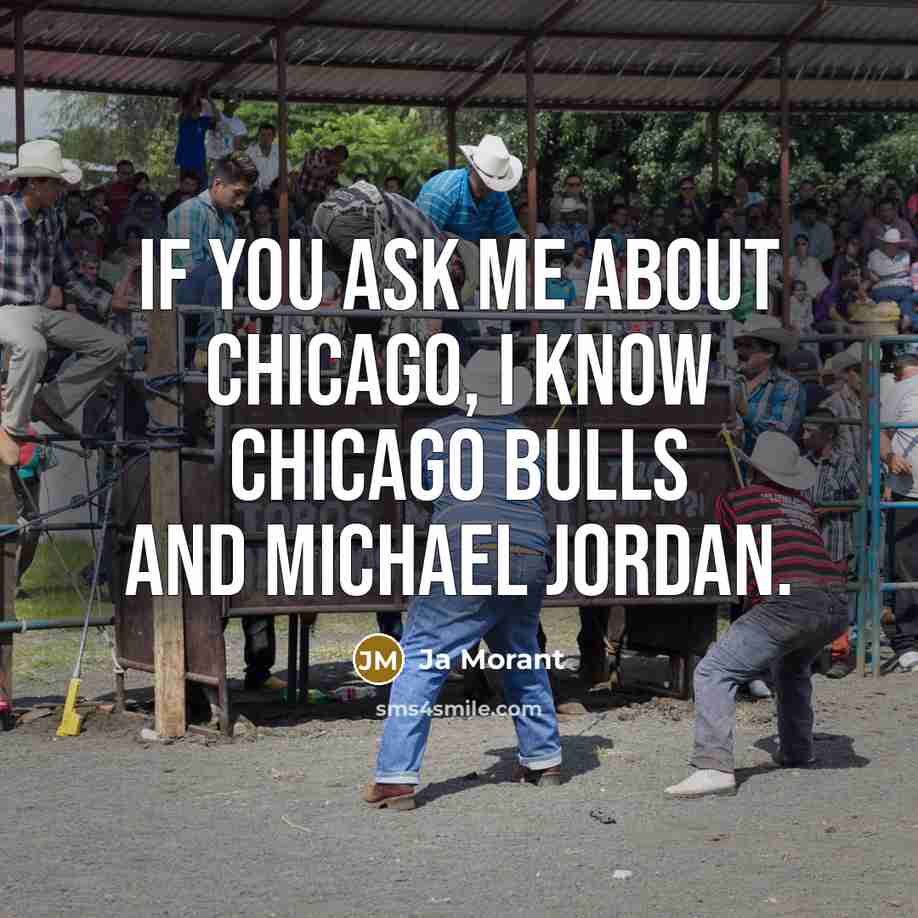“If you ask me about Chicago, I know Chicago Bulls…” quote by Ja Morant
