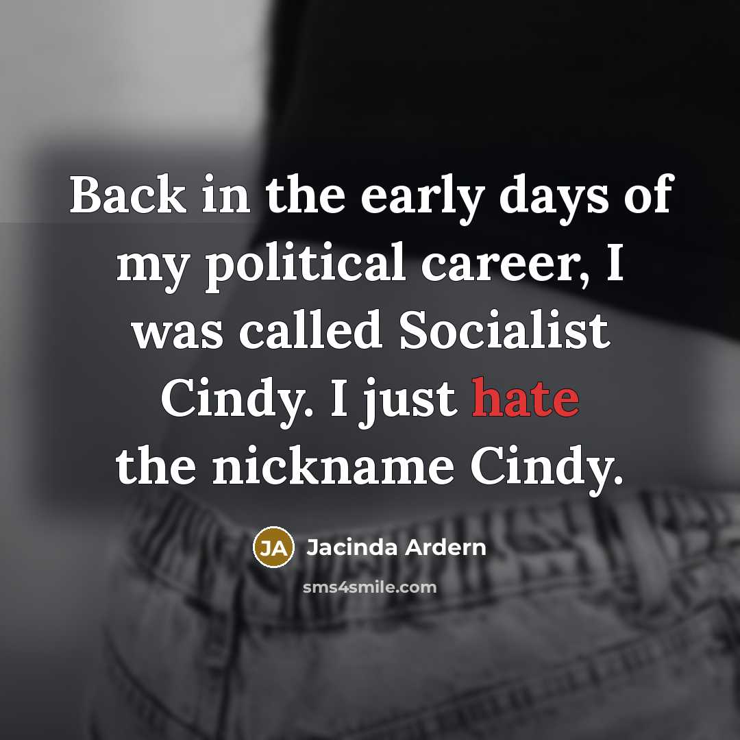 “Back in the early days of my political career, I…” quote by Jacinda Ardern