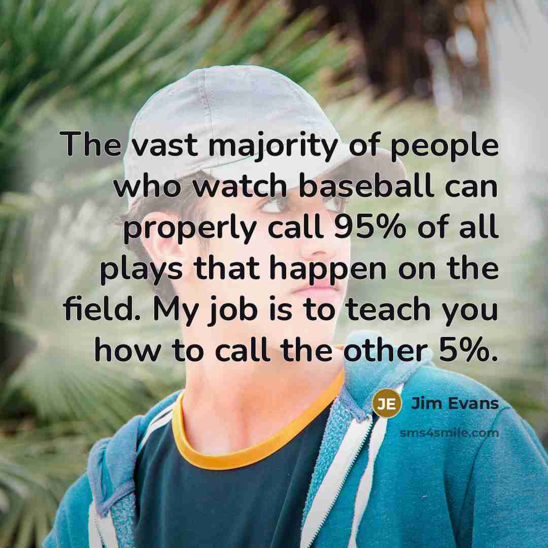 “The vast majority of people who watch baseball can properly…” quote by Jim Evans