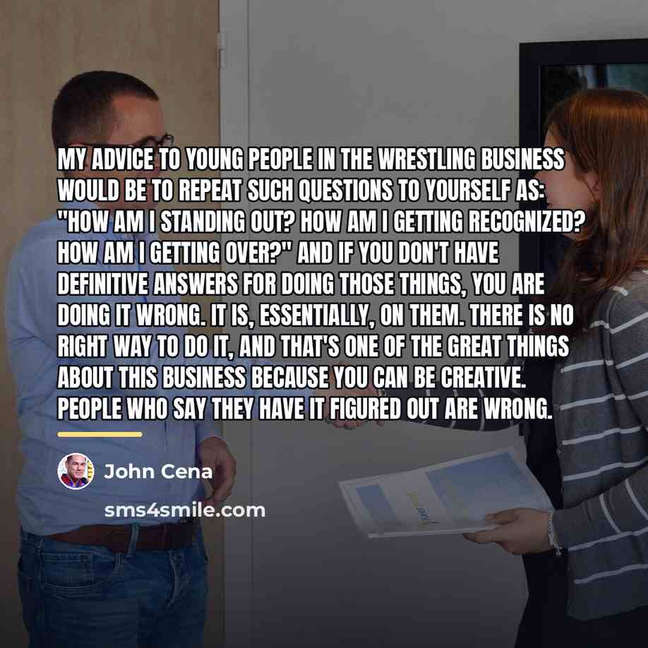 “My advice to young people in the wrestling business would…” quote by John Cena