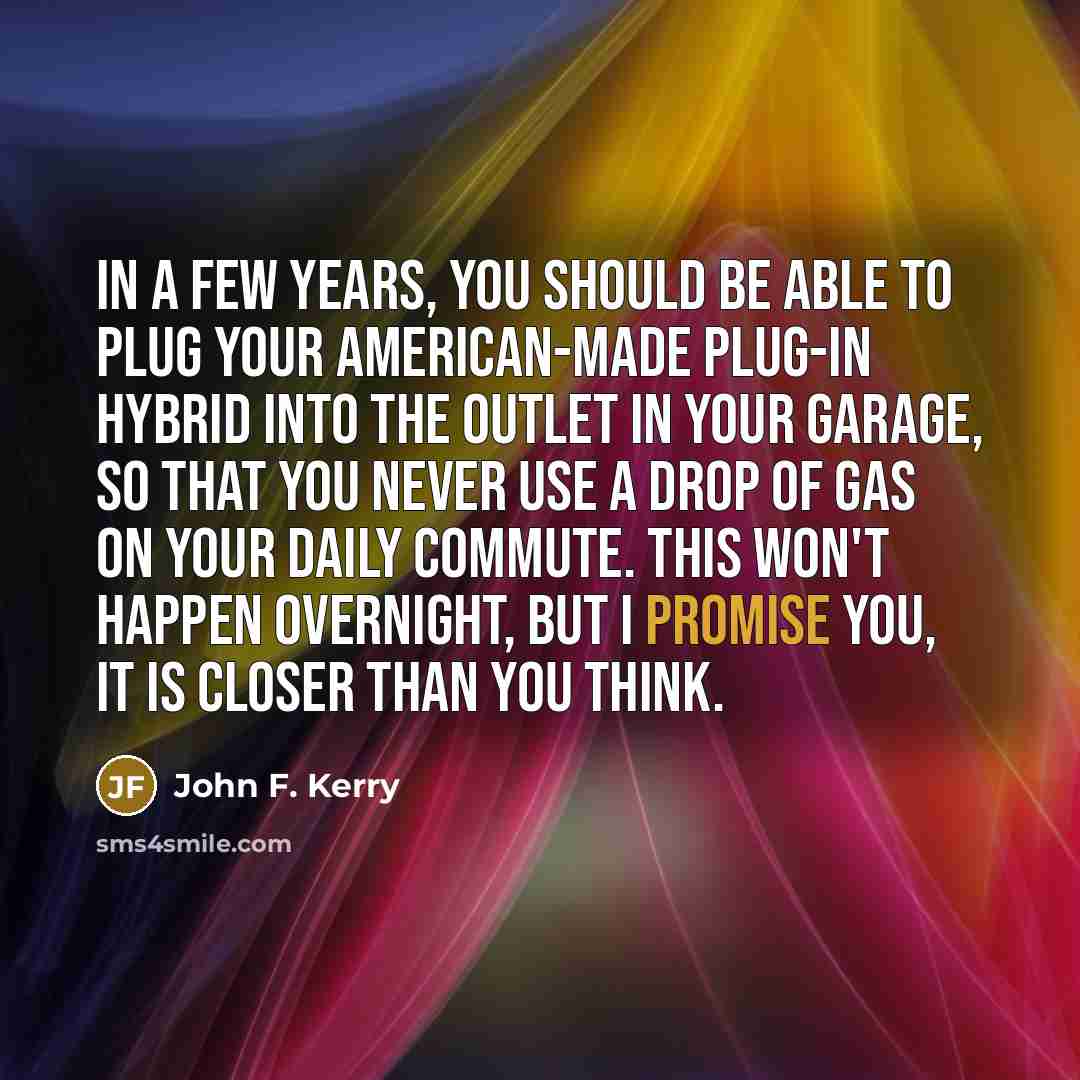 “In a few years, you should be able to plug…” quote by John F. Kerry