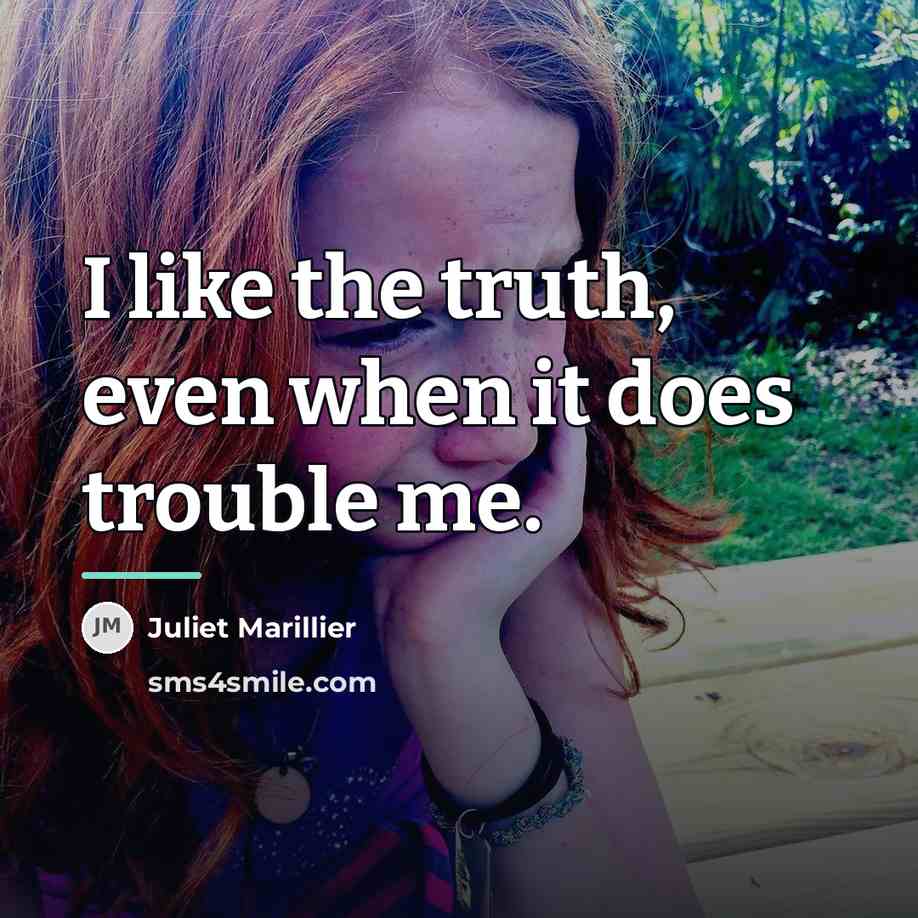 “I like the truth, even when it does trouble me.…” quote by Juliet Marillier