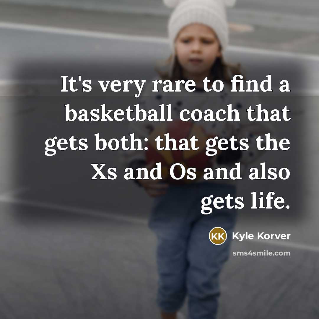 “It's very rare to find a basketball coach that gets…” quote by Kyle Korver