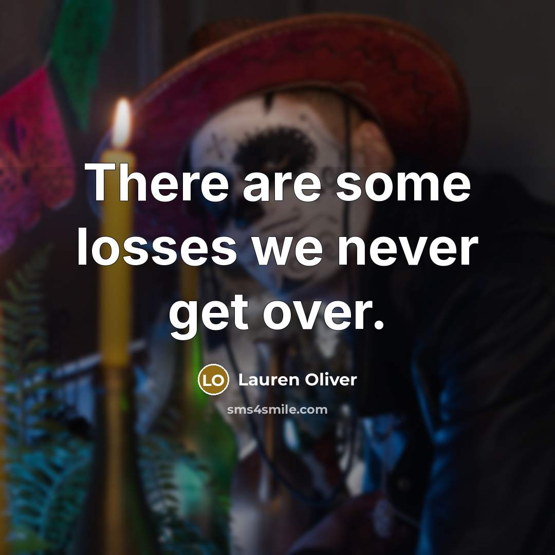 “There are some losses we never get over.…” quote by Lauren Oliver
