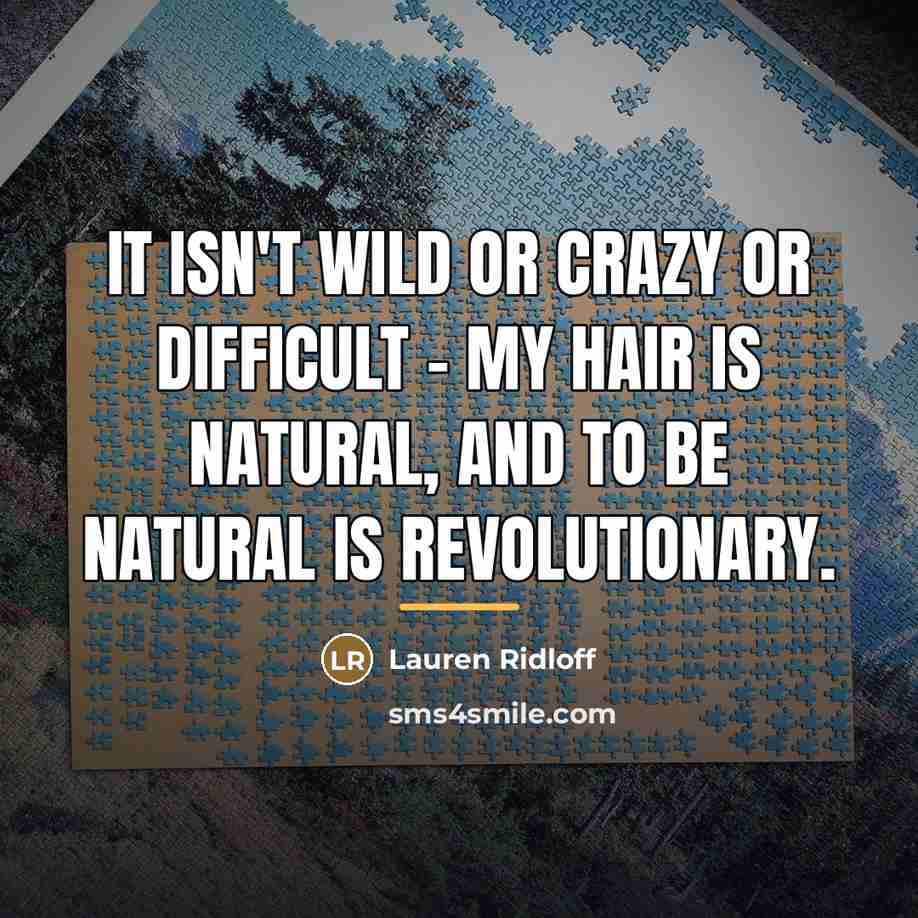 “It isn't wild or crazy or difficult - my hair…” quote by Lauren Ridloff