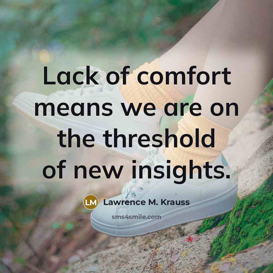 “Lack of comfort means we are on the threshold of…” quote by Lawrence M. Krauss