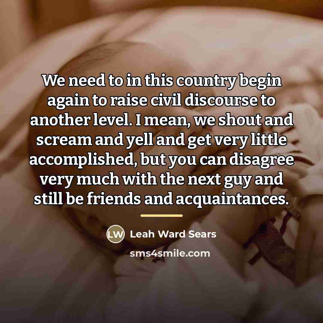 “We need to in this country begin again to raise…” quote by Leah Ward Sears