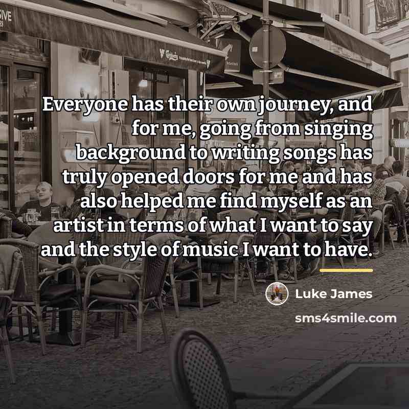 “Everyone has their own journey, and for me, going from…” quote by Luke James