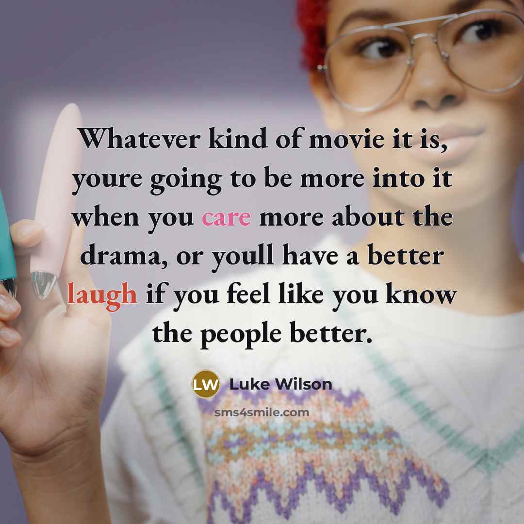 “Whatever kind of movie it is, youre going to be…” quote by Luke Wilson