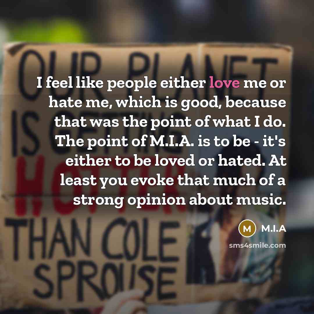 “I feel like people either love me or hate me,…” quote by M.I.A