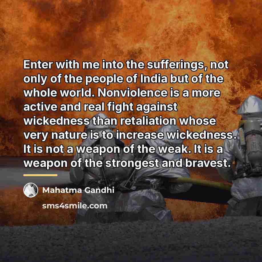 “Enter with me into the sufferings, not only of the…” quote by Mahatma Gandhi