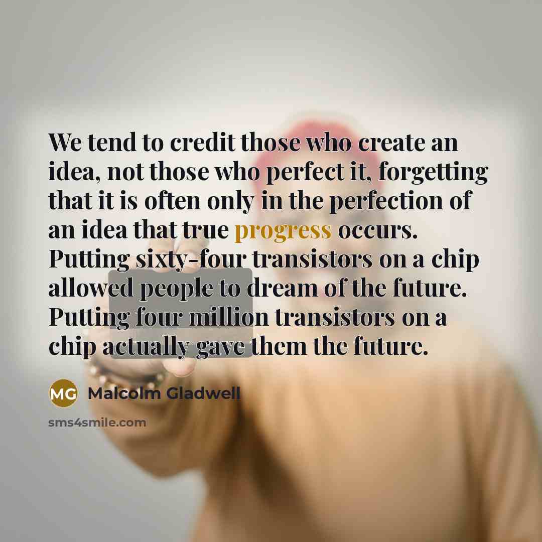 “We tend to credit those who create an idea, not…” quote by Malcolm Gladwell