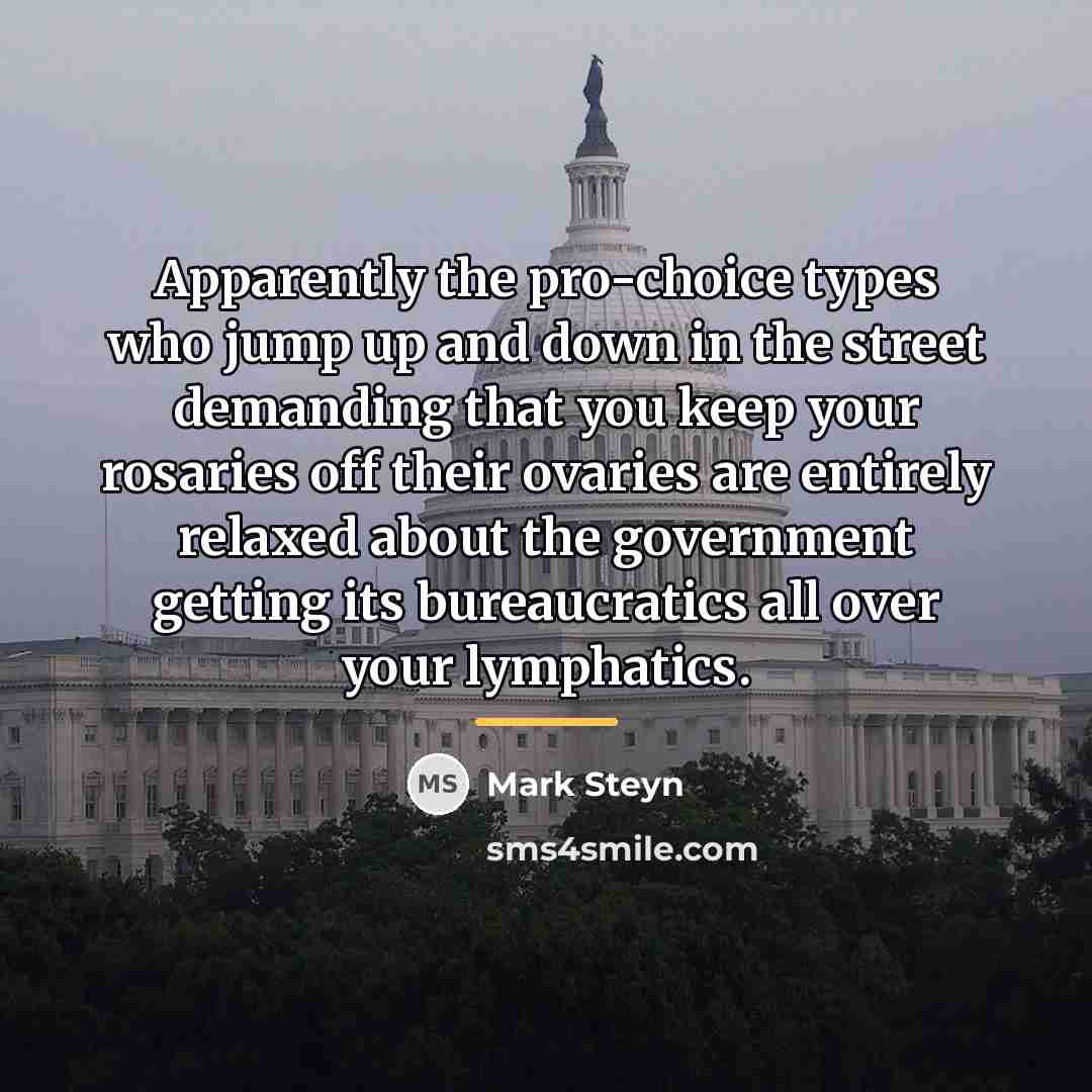 “Apparently the pro-choice types who jump up and down in…” quote by Mark Steyn
