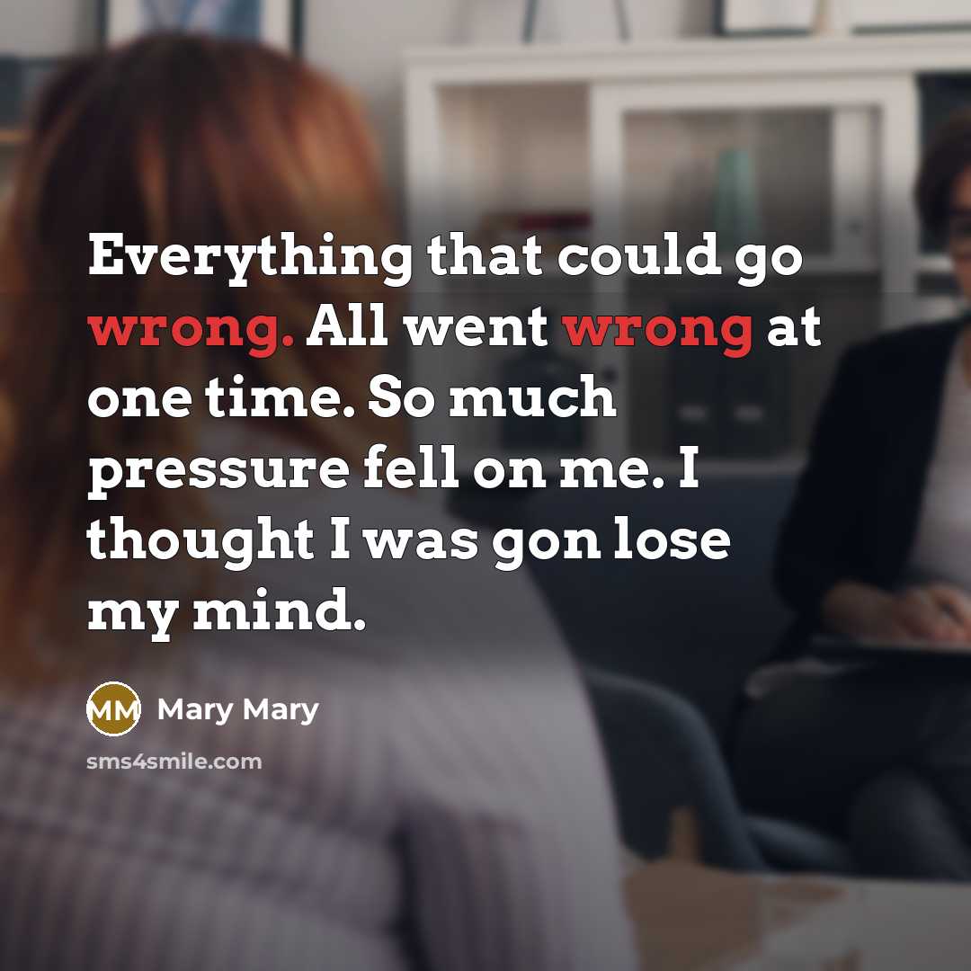 “Everything that could go wrong. All went wrong at one…” quote by Mary Mary