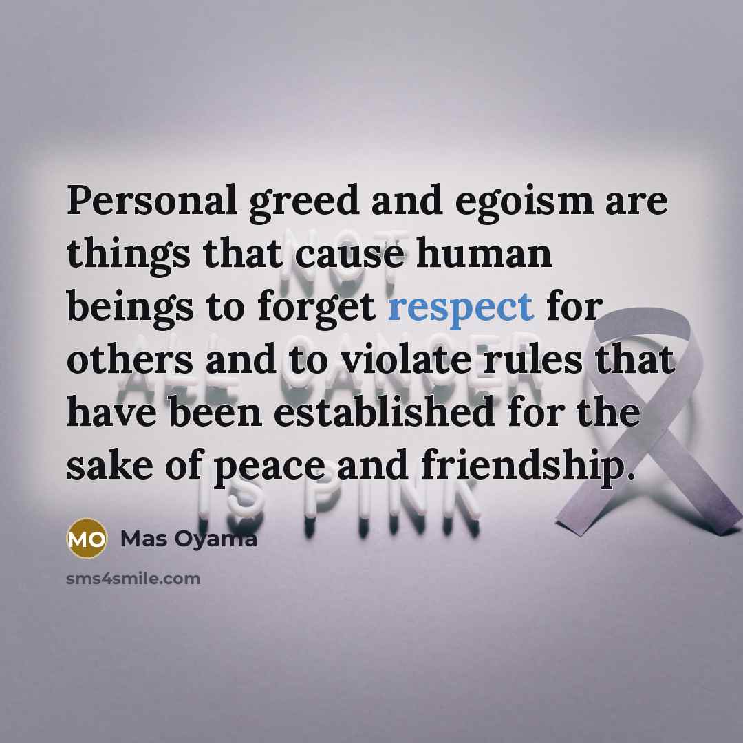 “Personal greed and egoism are things that cause human beings…” quote by Mas Oyama