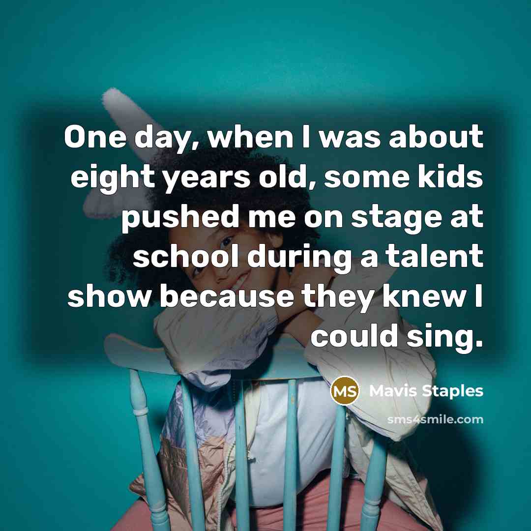 “One day, when I was about eight years old, some…” quote by Mavis Staples