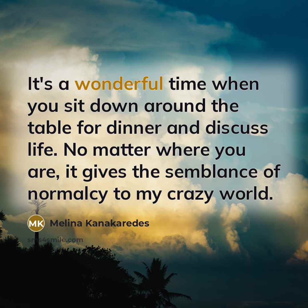 “It's a wonderful time when you sit down around the…” quote by Melina Kanakaredes