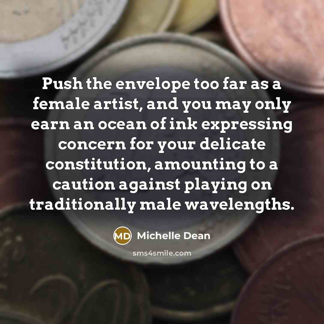 “Push the envelope too far as a female artist, and…” quote by Michelle Dean