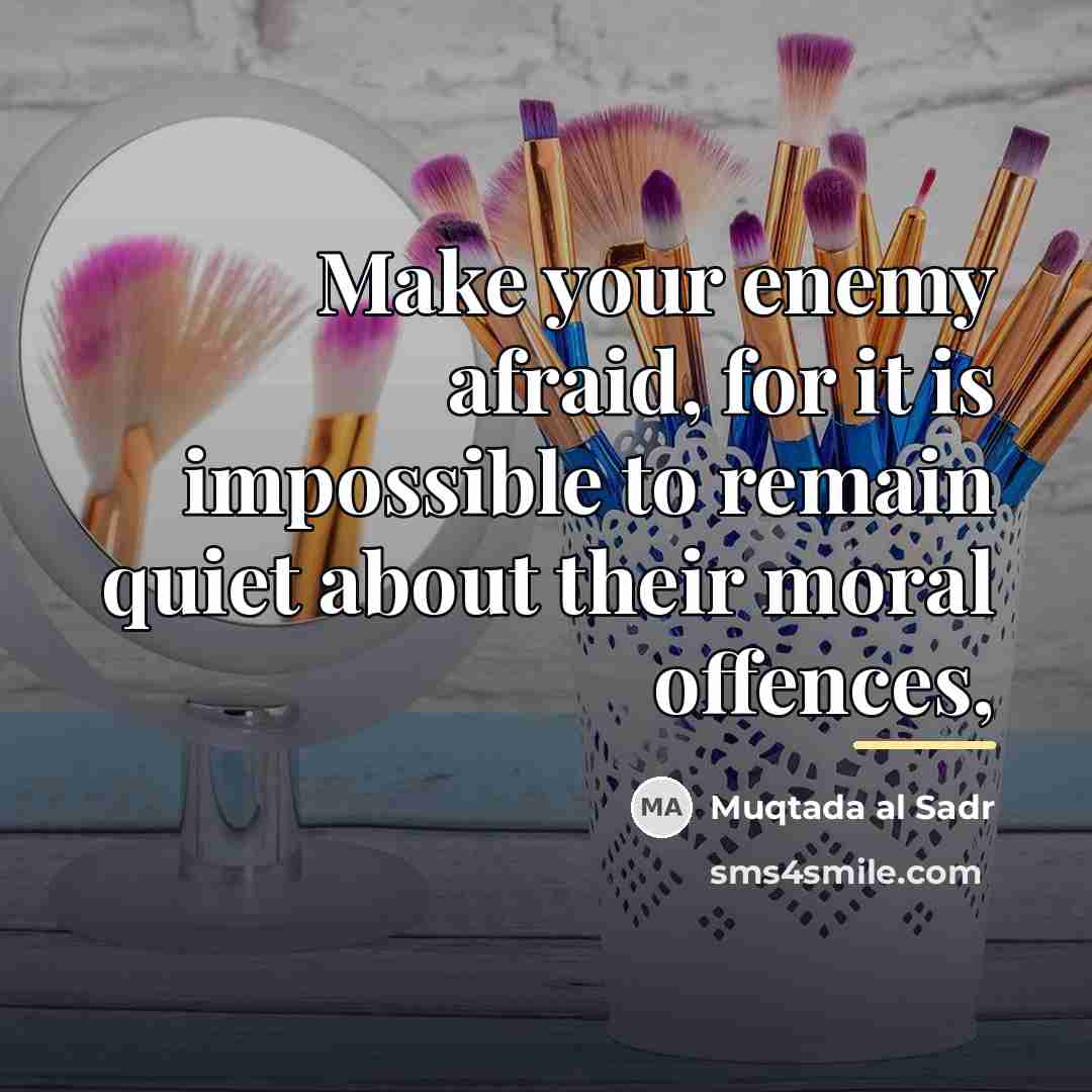 “Make your enemy afraid, for it is impossible to remain…” quote by Muqtada al Sadr