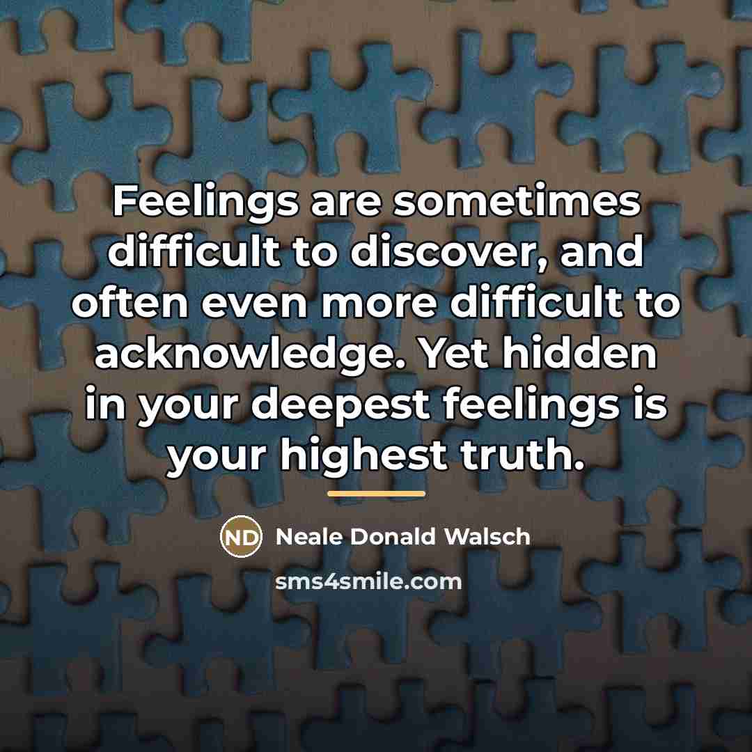 “Feelings are sometimes difficult to discover, and often even more…” quote by Neale Donald Walsch