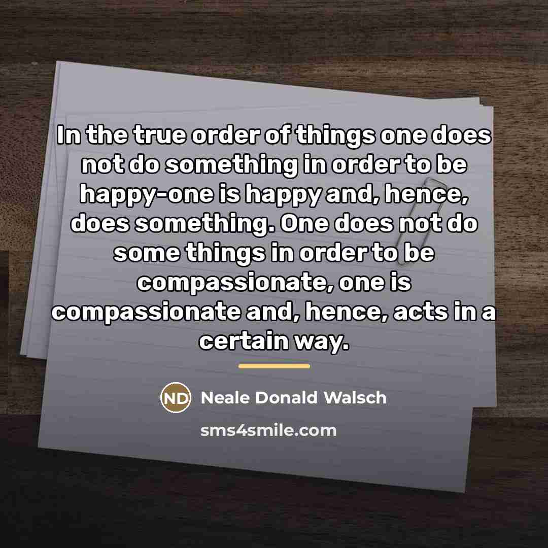 “In the true order of things one does not do…” quote by Neale Donald Walsch