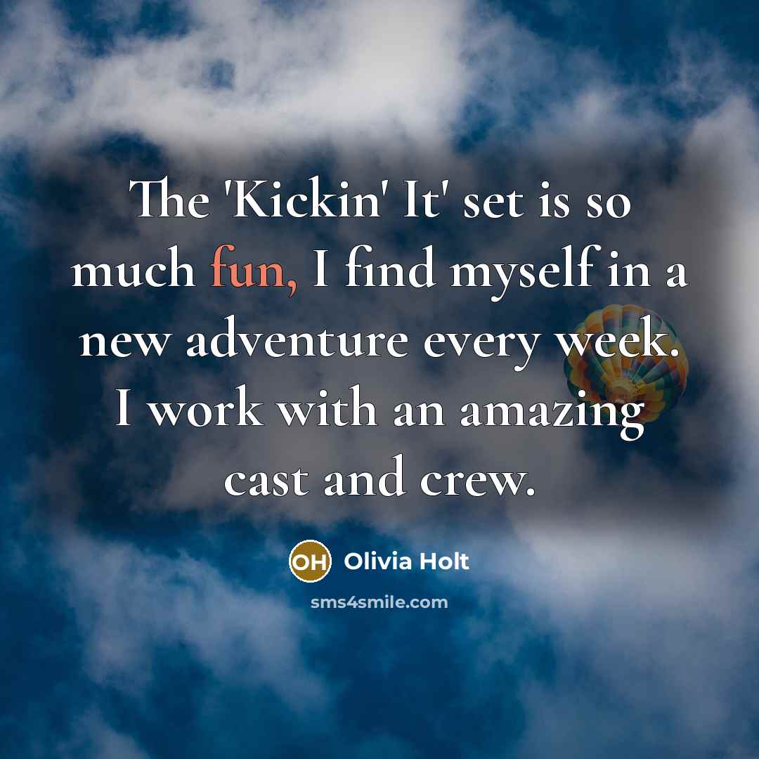 “The 'Kickin' It' set is so much fun, I find…” quote by Olivia Holt