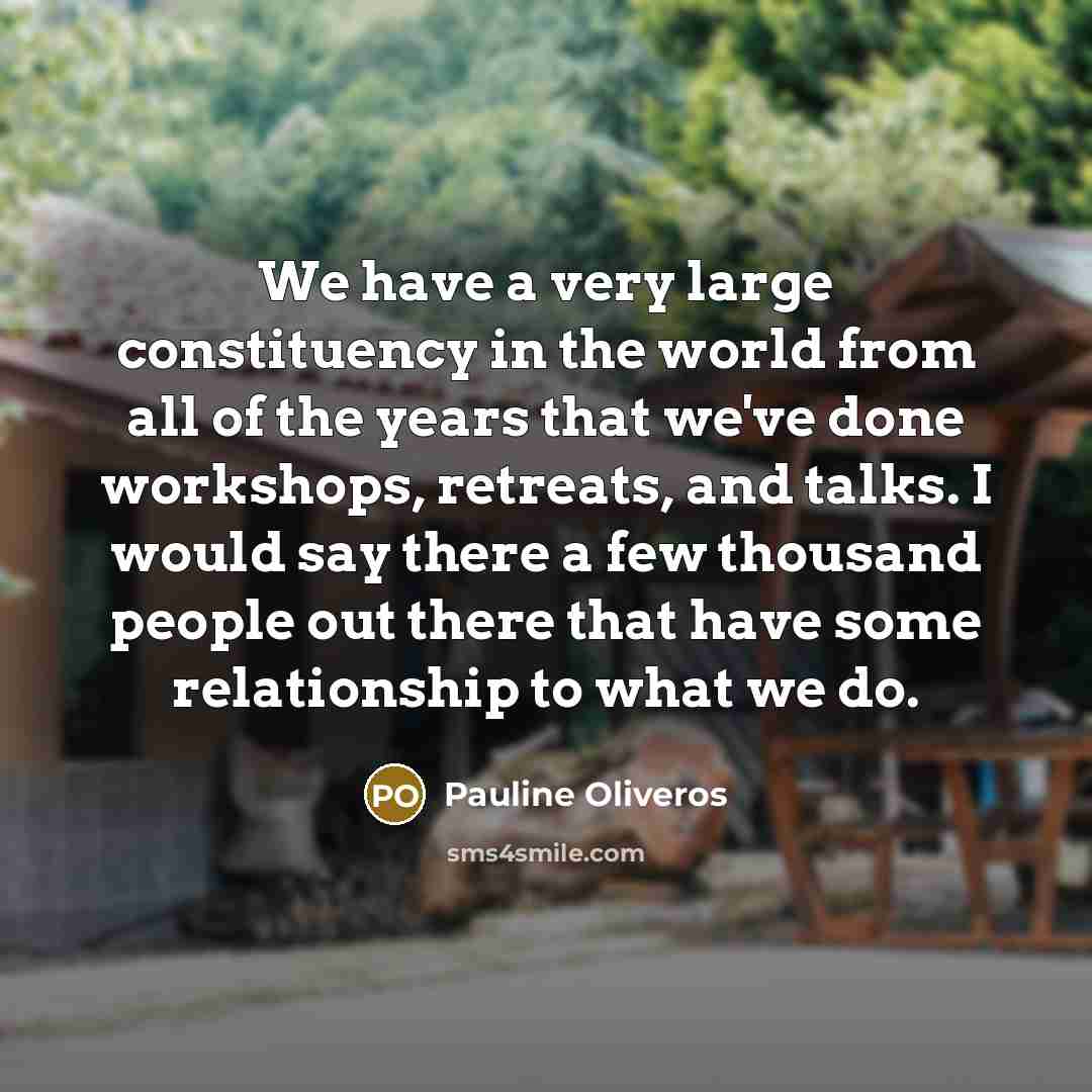 “We have a very large constituency in the world from…” quote by Pauline Oliveros