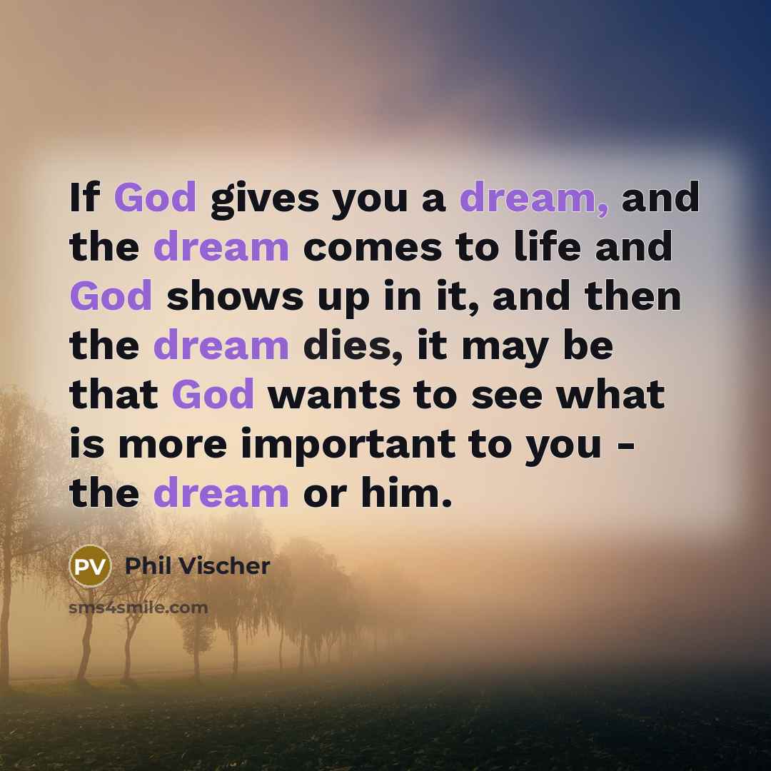 “If God gives you a dream, and the dream comes…” quote by Phil Vischer