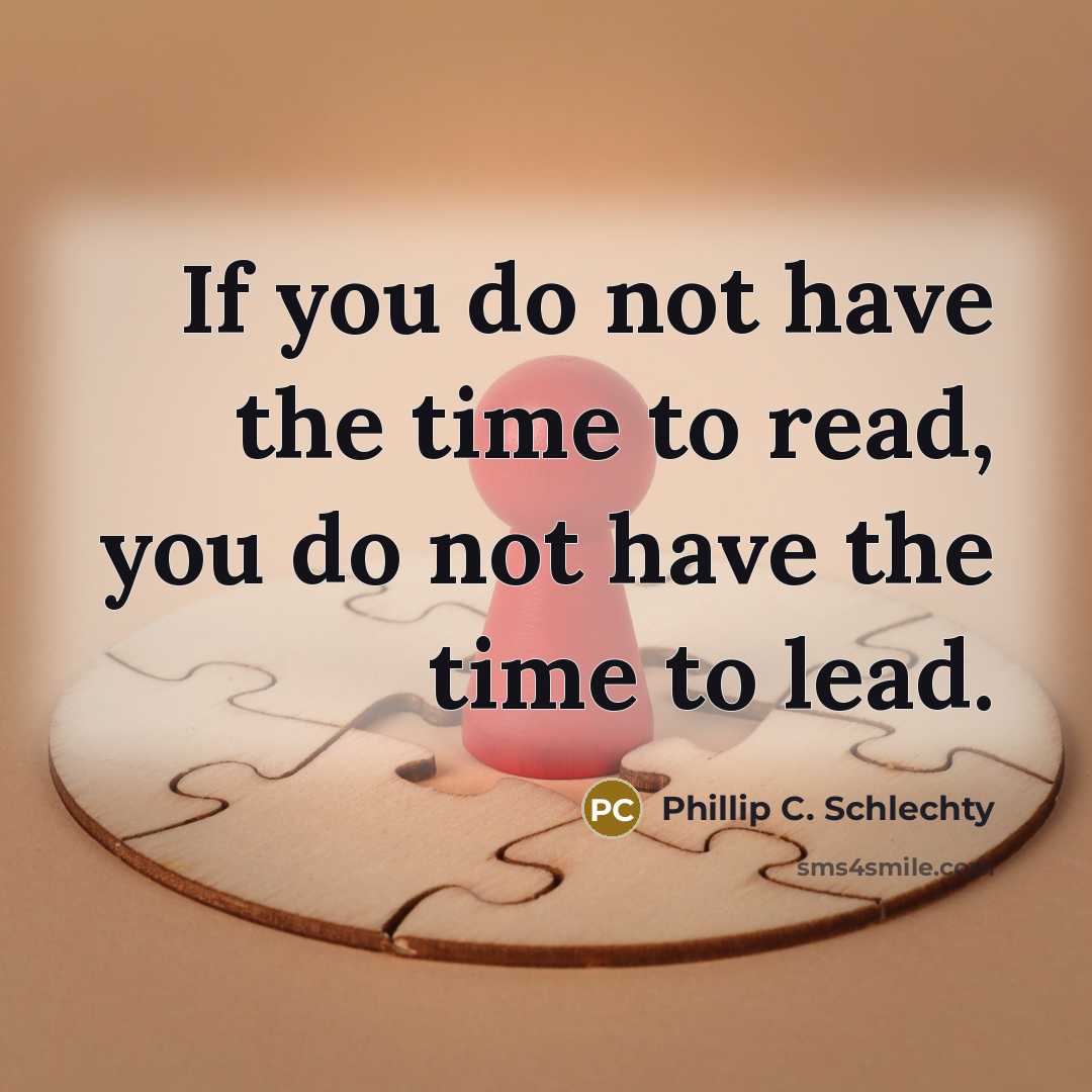 “If you do not have the time to read, you…” quote by Phillip C. Schlechty