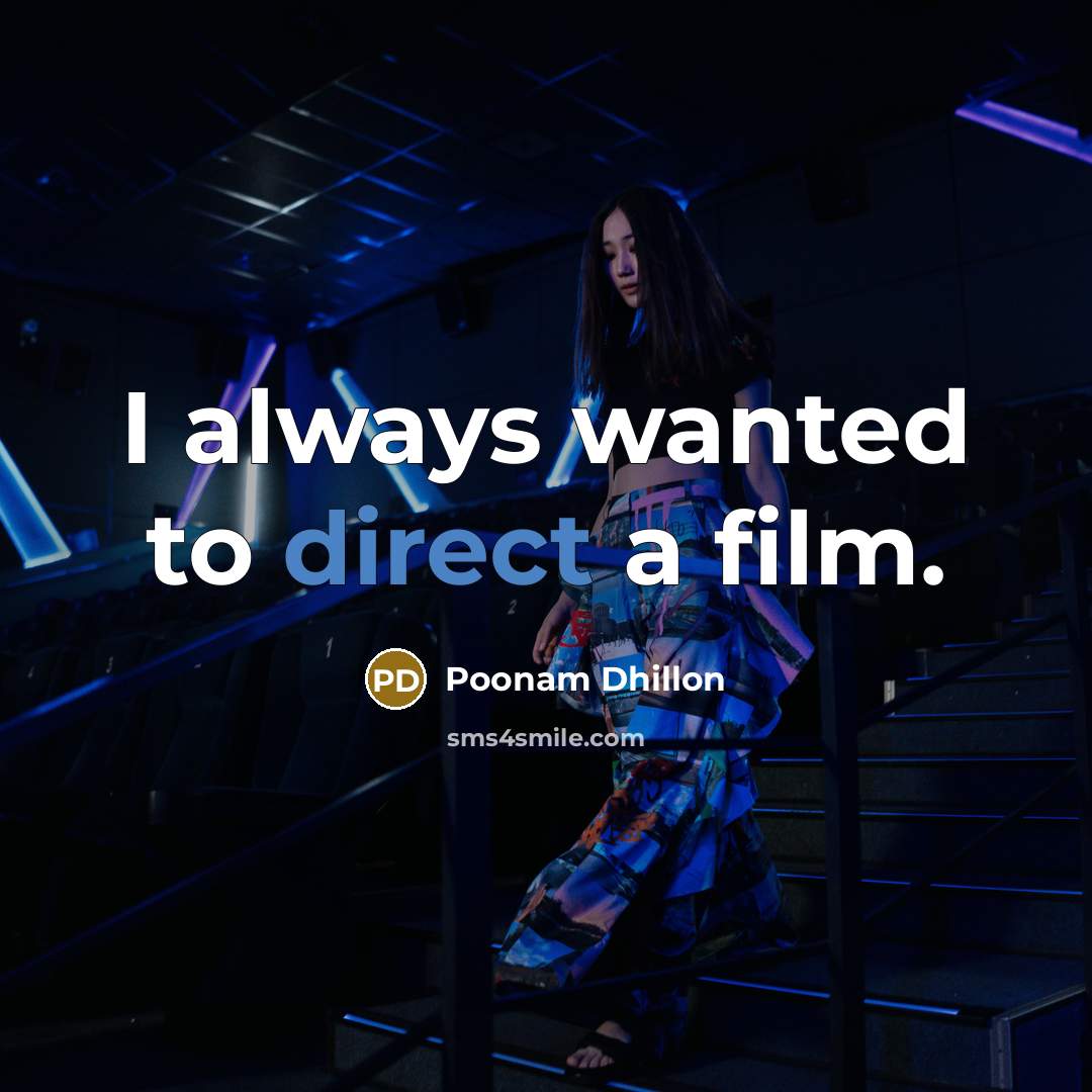 “I always wanted to direct a film.…” quote by Poonam Dhillon