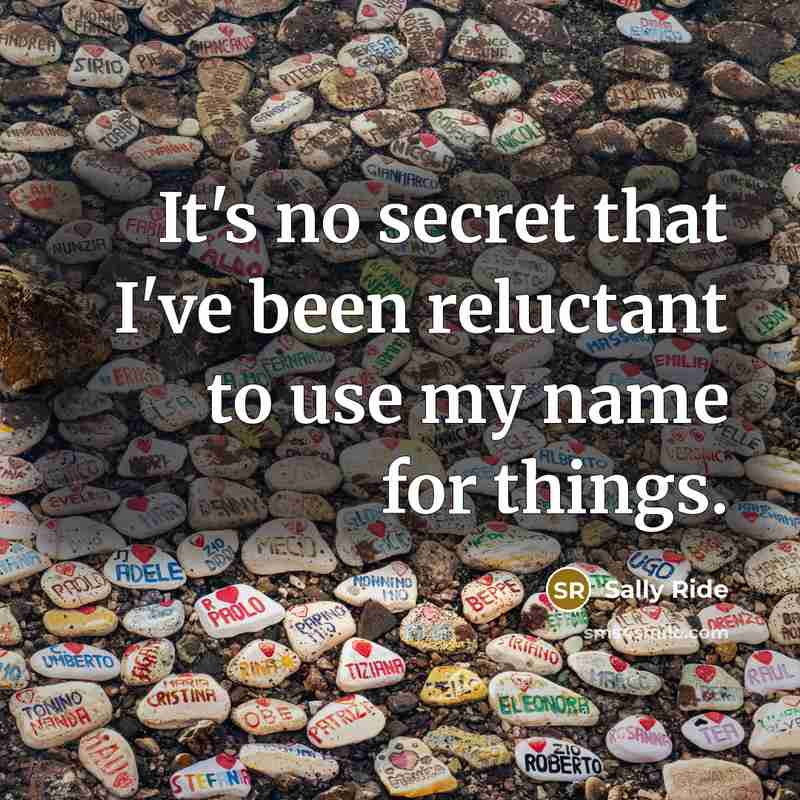 “It's no secret that I've been reluctant to use my…” quote by Sally Ride