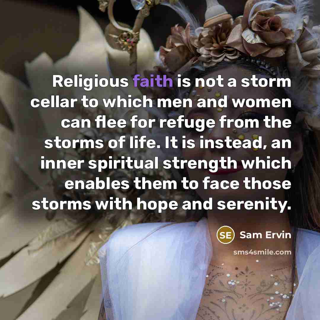 “Religious faith is not a storm cellar to which men…” quote by Sam Ervin