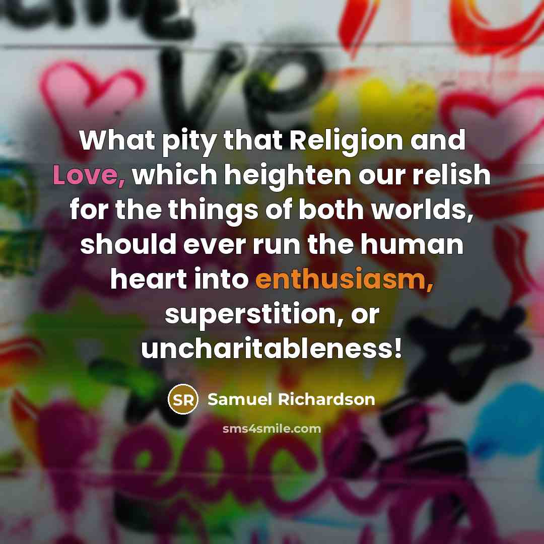 “What pity that Religion and Love, which heighten our relish…” quote by Samuel Richardson