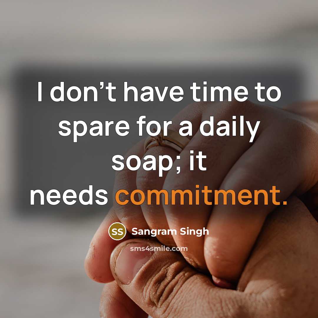 “I don't have time to spare for a daily soap;…” quote by Sangram Singh