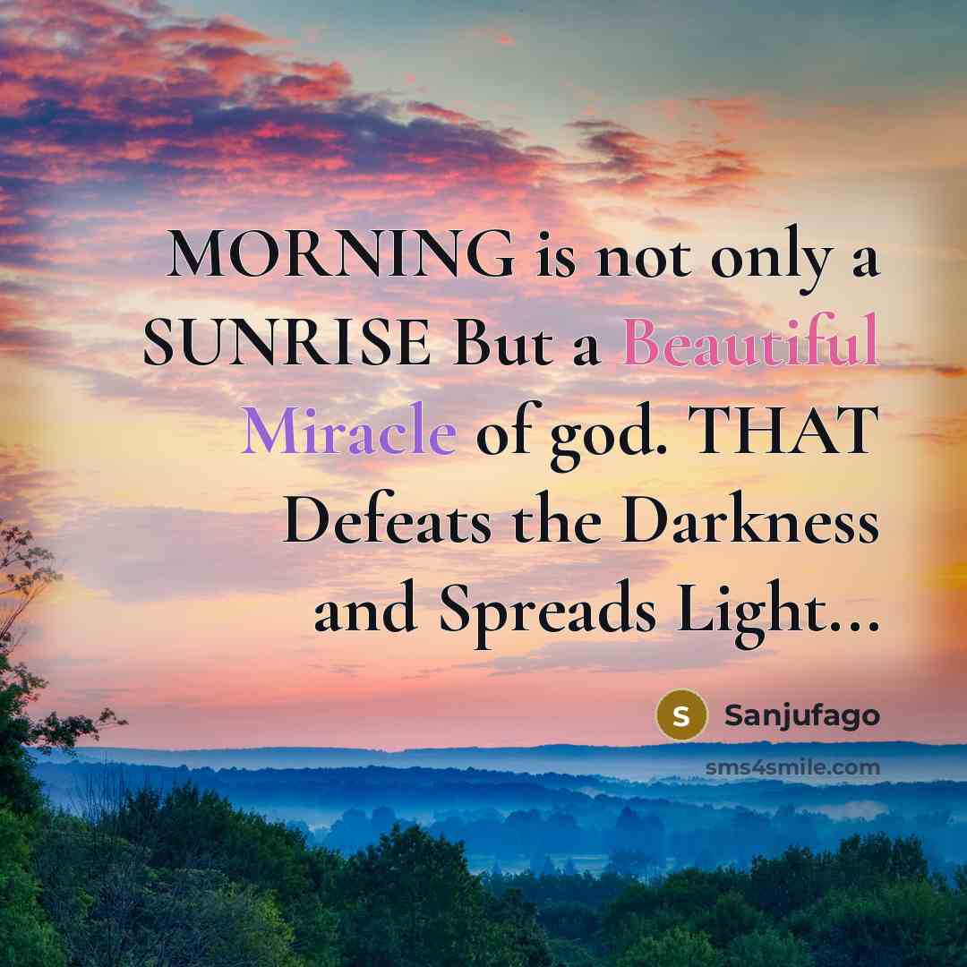 “MORNING is not only a SUNRISE But a Beautiful Miracle…” quote by Sanjufago