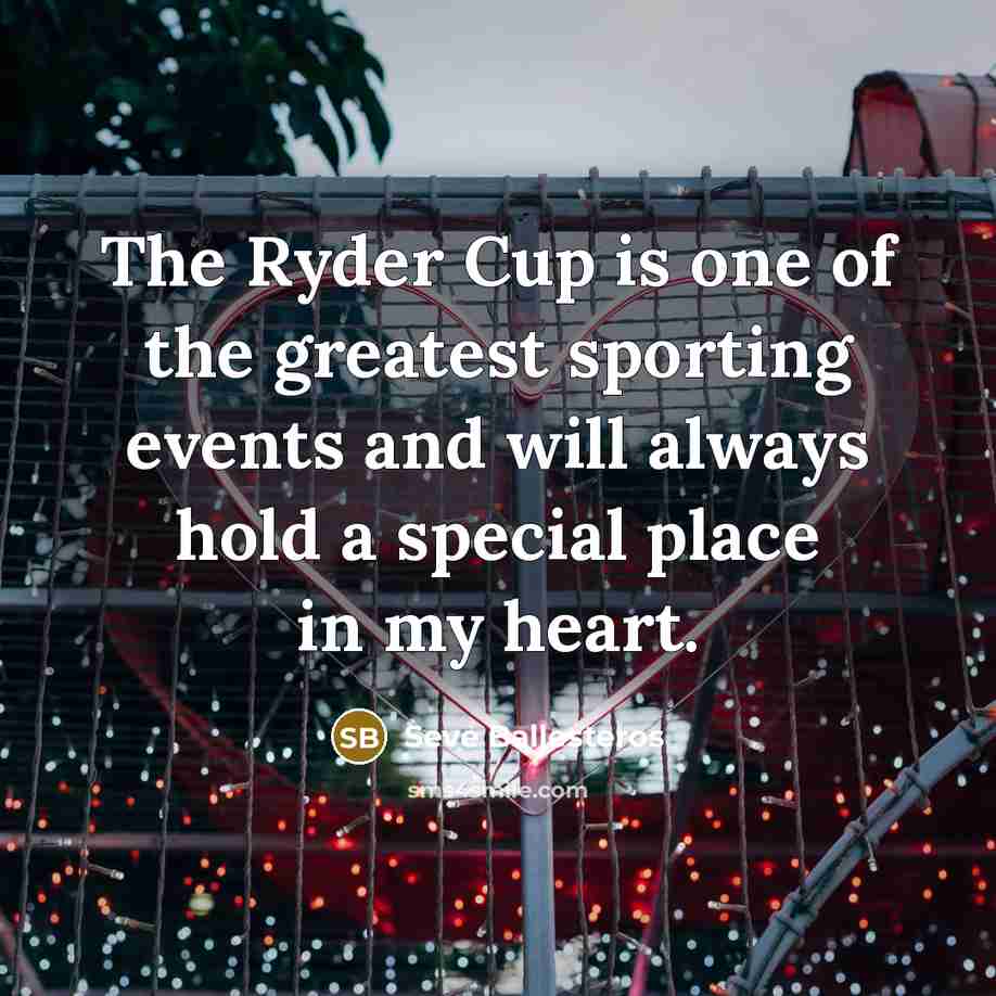“The Ryder Cup is one of the greatest sporting events…” quote by Seve Ballesteros