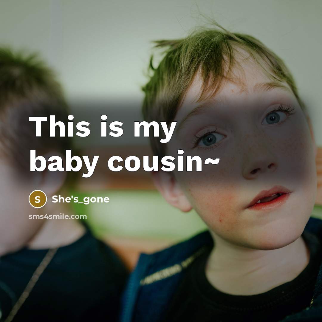“This is my baby cousin~” quote by She's_gone