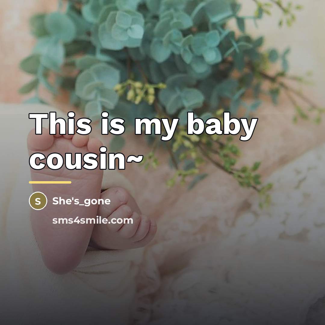 “This is my baby cousin~…” quote by She's_gone